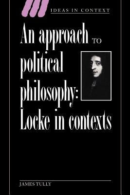 Paperback of An Approach to Political Philosophy: Locke in Contexts by Cambridge University Press showing the book cover with title and author text.