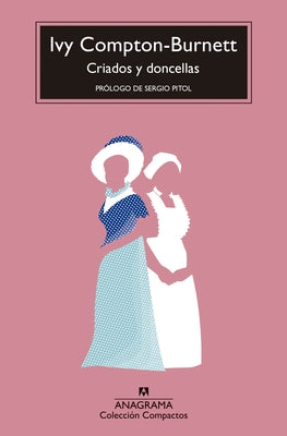 Criados Y Doncellas by Compton-Burnett, Ivy