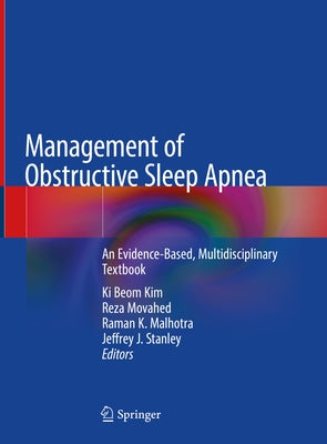 Management of Obstructive Sleep Apnea: An Evidence-Based, Multidisciplinary Textbook by Kim, Ki Beom