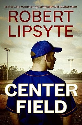 Center Field by Lipsyte, Robert