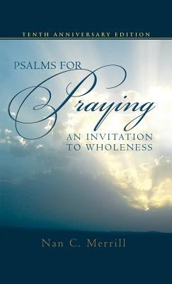 Psalms for Praying: An Invitation to Wholeness by Merrill, Nan C.