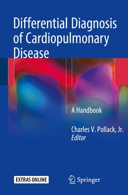 Differential Diagnosis of Cardiopulmonary Disease: A Handbook by Pollack Jr, Charles V.