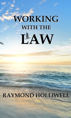 Working With the Law by Holliwell, Raymond