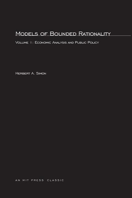 Models of Bounded Rationality, Volume 1: Economic Analysis and Public Policy Paperback MIT Press