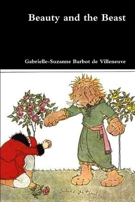 Beauty and the Beast by De Villeneuve, Gabrielle-Suzanne Barbot