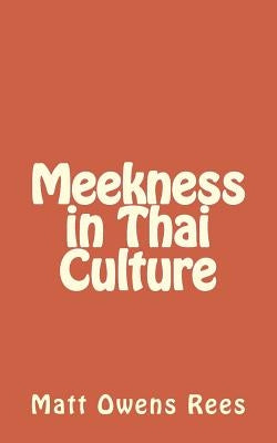 Meekness in Thai Culture Paperback Createspace Independent Publishing Platform