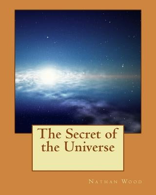 The Secret of the Universe Paperback Createspace Independent Publishing Platform