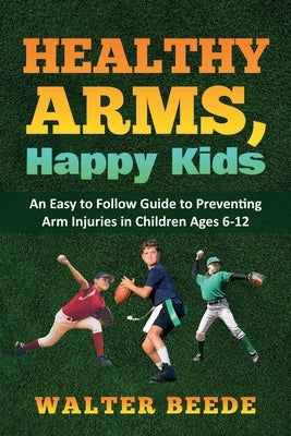 Healthy Arms, Happy Kids by Beede, Walter A.