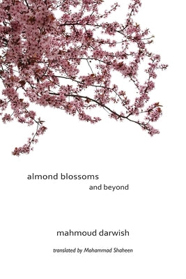 Almond Blossoms and Beyond by Darwish, Mahmoud