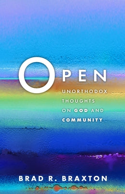 Open: Unorthodox Thoughts on God and Community Paperback Fortress Press