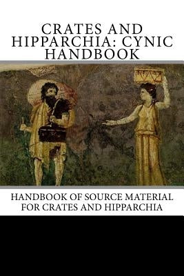 Crates and Hipparchia: Cynic Handbook Paperback Createspace Independent Publishing Platform