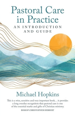 Pastoral Care in Practice: An Introduction and Guide by Hopkins, Michael