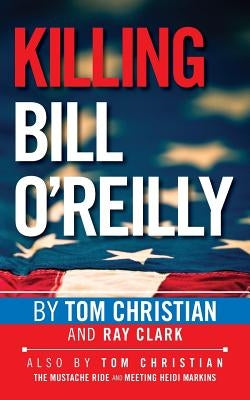 Killing Bill O'Reilly Paperback Createspace Independent Publishing Platform