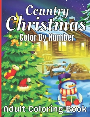 Country Christmas Color By Number Adult Coloring Book Paperback Independently Published