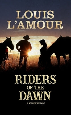 Riders of the Dawn: A Western Duo by L'Amour, Louis