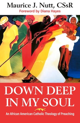 Down Deep in My Soul: An African American Catholic Theology of Preaching Paperback Orbis Books