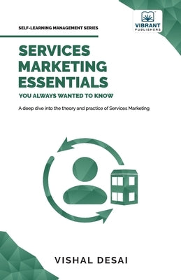Services Marketing Essentials You Always Wanted to Know by Desai, Vishal
