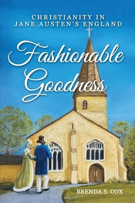 Fashionable Goodness: Christianity in Jane Austen's England Paperback Topaz Cross Books