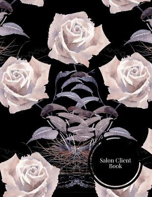 Salon Client Book: Client Data System for Stylist . Including Address Details & Appointment. Information Keeper & Record Log. Paperback ? Paperback Createspace Independent Publishing Platform