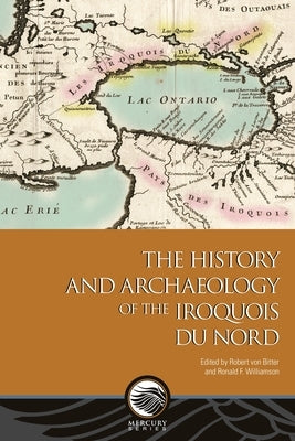 The History and Archeology of the Iroquois Du Nord Paperback University of Ottawa Press