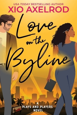 Love on the Byline: A Plays and Players Novel by Axelrod, Xio