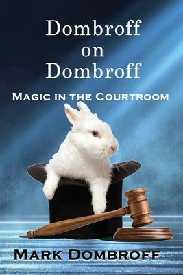 Dombroff On Dombroff: Magic in the Courtroom by Dombroff, Mark