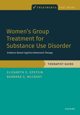 Women's Group Treatment for Substance Use Disorder: Therapist Guide Paperback Oxford University Press, USA