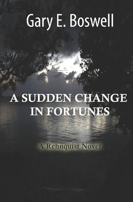 A Sudden Change in Fortunes: A Rehnquist Novel Paperback Independently Published