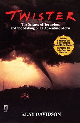 Twister: The Science of Tornadoes and the Making of a Natural Disaster Movie by Davidson, Keay