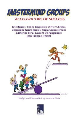 Mastermind Groups: Accelerators of Success by Thiriet, Jean-François