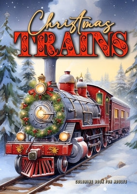 Christmas Trains Coloring Book for Adults: Steam Trains Coloring Book for Adults Grayscale Victorian Christmas Trains Grayscale coloring bookA454P by Publishing, Monsoon