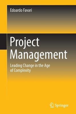 Project Management: Leading Change in the Age of Complexity by Favari, Edoardo