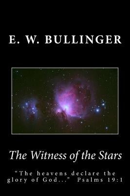 The Witness of the Stars by Bullinger, E. W.