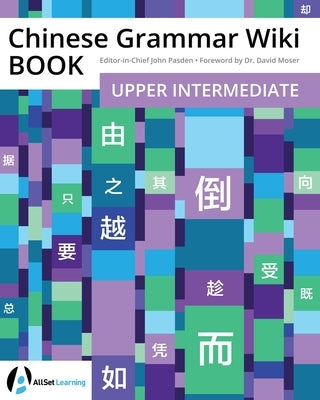 Chinese Grammar Wiki BOOK: Upper Intermediate by Moser, David