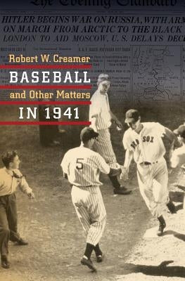 Baseball and Other Matters in 1941 by Creamer, Robert W.