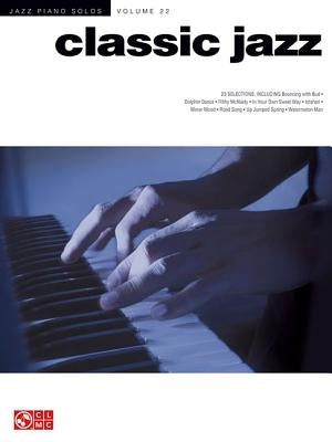 Classic Jazz: Jazz Piano Solos Series Volume 22 by Hal Leonard Corp