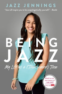 Being Jazz: My Life as a (Transgender) Teen by Jennings, Jazz
