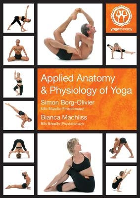 Applied Anatomy & Physiology of Yoga by Borg-Olivier, Simon Andrew