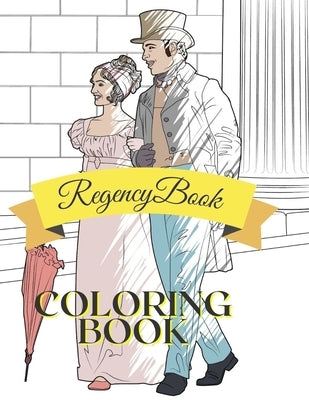 Regency Coloring Book: Adult Teen Colouring Page Fun Stress Relief Relaxation and Escape by Publishing, Aryla