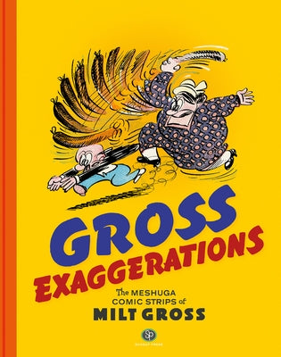 Gross Exaggerations: The Meshuga Comic Strips of Milt Gross by Gross, Milt