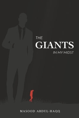 The Giants in My Midst by Abdul-Haqq, Masood