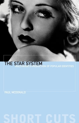 The Star System: Hollywood's Production of Popular Identities Paperback Wallflower Press