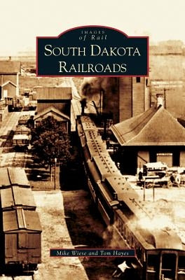 South Dakota Railroads by Wiese, Mike