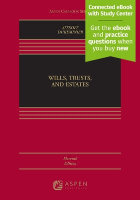 Wills, Trusts, and Estates, Eleventh Edition: [Connected eBook with Study Center] by Sitkoff, Robert H.