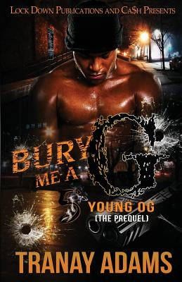 Bury Me A G 5: Young OG (The Prequel) Lock Down Publications
