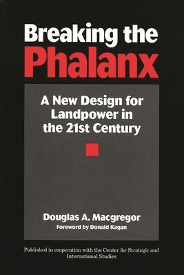Breaking the Phalanx: A New Design for Landpower in the 21st Century Paperback Bloomsbury Publishing PLC