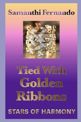 Tied With Golden Ribbons: Stars of Harmony Paperback Independently Published