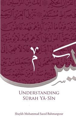 Understanding Surah Yasin by Bahmanpour, Muhammad Saeed