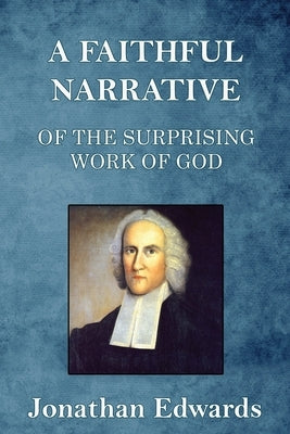 A Faithful Narrative of the Surprising Work of God: in the Conversion of many Hundred Souls in Northampton, of New-England Paperback Trumpet Press