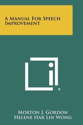 A Manual for Speech Improvement Paperback Literary Licensing, LLC